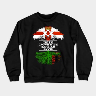 Northern Irish Grown With Zambian Roots - Gift for Zambian With Roots From Zambia Crewneck Sweatshirt